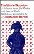 The Mind of Napoleon: A Selection of His Written and Spoken Words by Napoléon Bonaparte