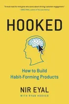 Hooked: How to Build Habit-Forming Products by Nir   Eyal