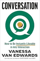 Conversation: How to Connect with Anyone & Make Every Interaction Count by Vanessa Van Edwards