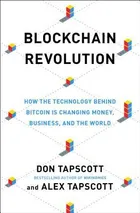 Blockchain Revolution: How the Technology Behind Bitcoin Is Changing Money, Business, and the World by Don Tapscott