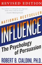Influence: The Psychology of Persuasion by Robert B. Cialdini