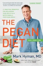 The Pegan Diet: 21 Practical Principles for Reclaiming Your Health in a Nutritionally Confusing World (The Dr. Mark Hyman Library, 10) by Mark Hyman
